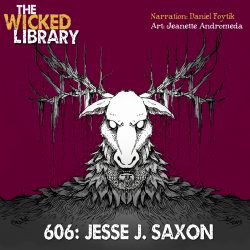 606: “The Blackest Curse” by Jesse J Saxon