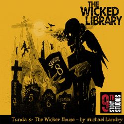 806: “Tunda” & “The Wicker House” by Michael Landry