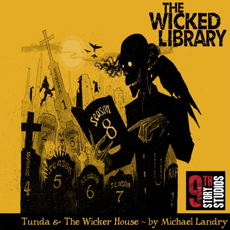 806: "Tunda" & "The Wicker House" by Michael Landry